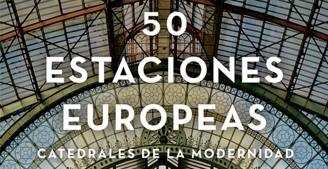 Presentación de CINCUENTA ESTACIONES EUROPEAS. Catedrales de la modernidad